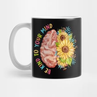 Be Kind To Your Mind Brain Flower Mental Health Mug